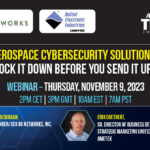 Aerospace Cybersecurity Solutions: Lock it down before you send it up!